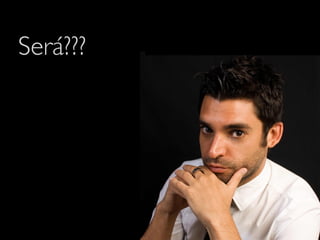 Será???	

 