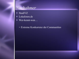 Nachahmer StudiVZ  Lokalisten.de Wer-kennt-wen… = Extreme Konkurrenz der Communities 