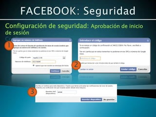 Configuración de seguridad: Aprobación de inicio
de sesión
Configurar:
1

                       2


         3
 