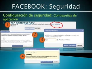 Configuración de seguridad: Contraseñas de
aplicación
Generar contraseñas:
  1

                   2
                       3



           4
 
