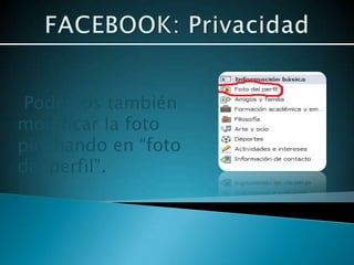Podemos también
modificar la foto
pinchando en “foto
del perfil”.
 