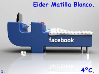 Eider Matilla Blanco.




1.                   4ºC.
 