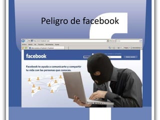 Peligro de facebook
 
