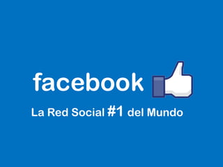 facebook
La Red Social #1 del Mundo
 