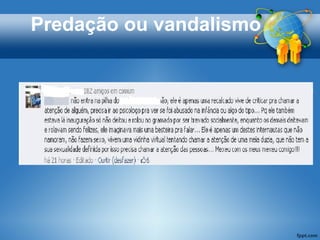 Predação ou vandalismo
 