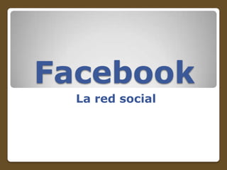 Facebook
La red social

 