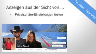 Anzeigen aus der Sicht von …
•

Privatsphäre-Einstellungen testen

 