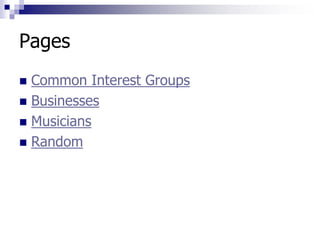 Pages
 Common Interest Groups
 Businesses
 Musicians
 Random
 