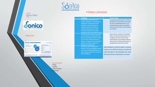 ventajas desventajas
Puedes estar conectado con tus
amigos, familiares o compañeros de
trabajo por medio del chat. Este
permite un contacto directo en
cualquier momento del día, aun
cuando la otra persona no esta
conectada, porque el mensaje lo
envías por este mismo sistema y listo.
Una desventaja que puede ser visible en
Facebook es la privacidad, ya que antes
de crear tu perfil debes tener muy en
cuenta que quieres que tus contactos
vean de ti para no tener inconvenientes
en un futuro.
Te permite conocer todo lo que pasa
en tu municipio o el departamento,
gracias a que puedes enlazar noticias
en tu muro y compartirlas con los
demás. Lo mejor de esto es que ellos
pueden comentarla y generar un
debate de la información.
Hay que tener cuidado con los perfiles
falsos, muchas personas los hacen con
el objetivo de conocer información
importante de ti para después robarte o
extorsionarte. Puedes controlar esto no
agregando personas desconocidas.
Puedes encontrar amigos de tu
infancia, con los que jugabas cuando
eras niño, ingresas al buscador en la
parte superior, escribes su nombre y
listo, identifícalo.
Que te etiqueten en fotos las cuales tu no quieres
mostrar es muy difícil de controlar, una forma de
poder eliminarlas es denunciándolas pero puede
demorarse. Esta es una desventaja muy molesta.
•Creador
Rodrigo Teijeiro
•Logo
•Pasos para registrarse
•Nombre
•Apellidos
•Correo electrónico
•Contraseña
Sónico
•Página principal
•Ventajas y desventajas
 