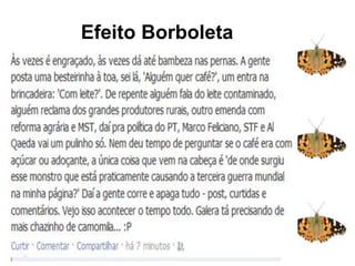 Efeito BorboletaEfeito Borboleta: sistema
 