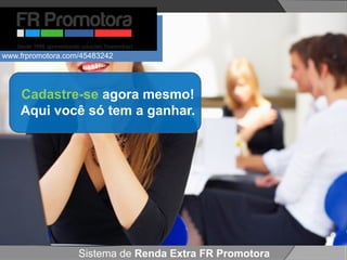 Cadastre-se agora mesmo!
Aqui você só tem a ganhar.
Sistema de Renda Extra FR Promotora
www.frpromotora.com/45483242
 
