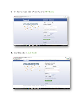 C. Con el correo creado, entrar a Facebook y dar en Abrir Cuenta
D. Llenar datos y dar en Abrir Cuenta
 