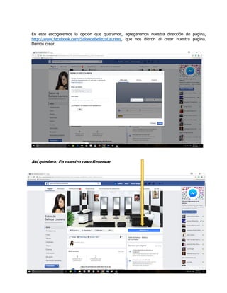 En este escogeremos la opción que queramos, agregaremos nuestra dirección de página,
http://www.facebook.com/SalondeBellezaLaurens, que nos dieron al crear nuestra pagina.
Damos crear.
Así quedara: En nuestro caso Reservar
 