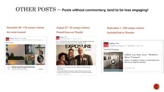 December 26– 119 unique visitors
An event created
August 27– 52 unique visitors
Posted from our Tumblr
September 1– 209 unique visitors
Included link to Youtube
 