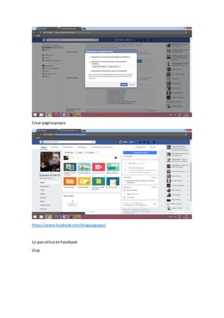 Crear paginapropia
https://www.facebook.com/shaguiaguayo/
Lo que utilizoenFacebook
Chat
 