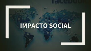 IMPACTO SOCIAL
 