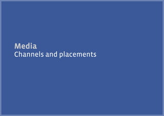 Media
Channels and placements

 