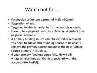 Email notification options- ad disapproved, scheduled reports.FB Ads ConsIt’s not for every industry.