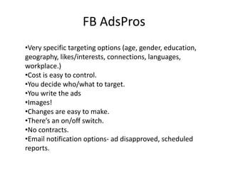 Ads can be targeted to a page within FB (group, event, fan page) or page outside of FB.What FB Ads Look Like