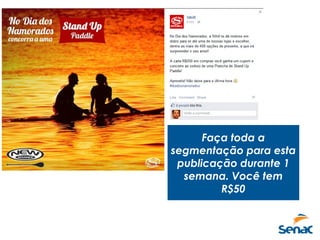 Faça toda a
segmentação para esta
publicação durante 1
semana. Você tem
R$50
 