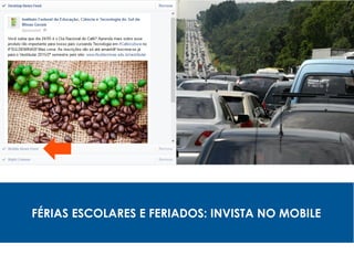 FÉRIAS ESCOLARES E FERIADOS: INVISTA NO MOBILE
 