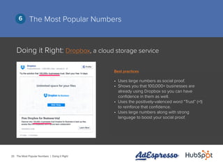 20
The Most Popular Numbers6
Doing it Right: Dropbox, a cloud storage service
•	 Uses large numbers as social proof.
•	 Sh...