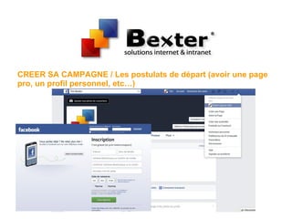 CREER SA CAMPAGNE / Les postulats de départ (avoir une page
pro, un profil personnel, etc…)
 