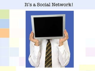 It’s a Social Network! 