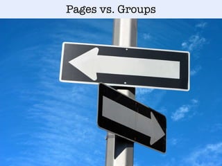 Pages vs. Groups 