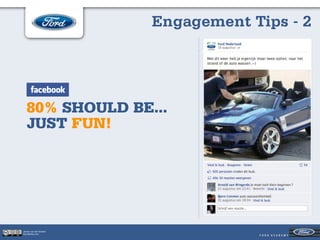 Engagement Tips - 2




   80% SHOULD BE...
   JUST FUN!




Jeroen van der Schenk
Socialbites.com
 