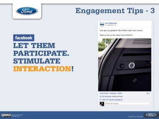Engagement Tips - 3



   LET THEM
   PARTICIPATE.
   STIMULATE
   INTERACTION!




Jeroen van der Schenk
Socialbites.com
 