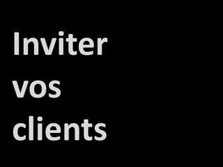 Inviter vosclients