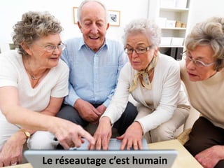 Le réseautage c’est humain