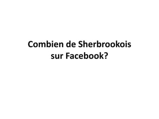 Combien de Sherbrookois sur Facebook?
