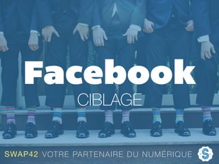 Facebook
CIBLAGE
SWAP42 VOTRE PARTENAIRE DU NUMÉRIQUE
 