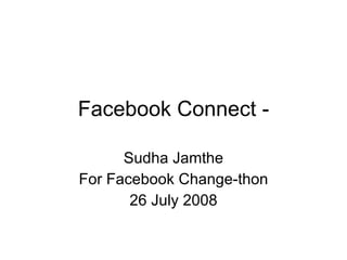 Facebook Connect - Sudha Jamthe For Facebook Change-thon 26 July 2008 