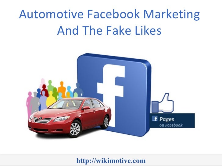 Automotive Facebook Marketing And The Fake Likes