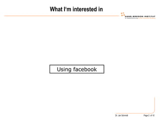 What I‘m interested in  Using facebook 