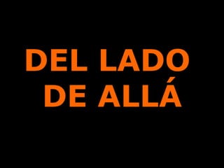 DEL LADO  DE ALLÁ 