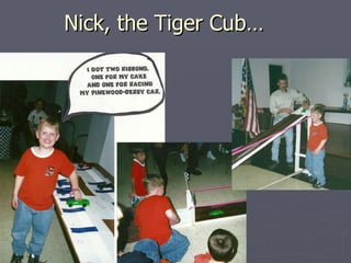 Nick, the Tiger Cub… 