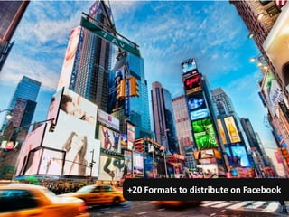 +20 Formats to distribute on Facebook
                                  41    41
 