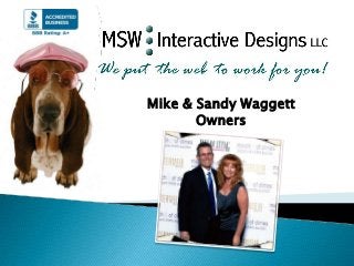Mike & Sandy Waggett
Owners
 