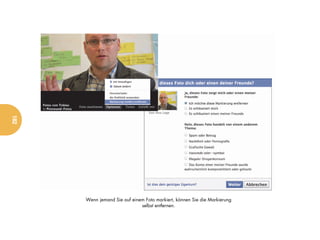 182




      Wenn jemand Sie auf einem Foto markiert, können Sie die Markierung
                              selbst entfernen.
 