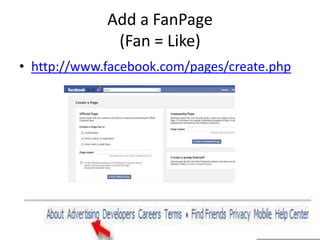 Add a FanPage(Fan = Like)<br />http://www.facebook.com/pages/create.php<br />