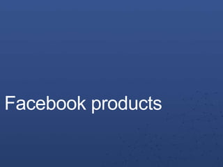 Facebook products
 