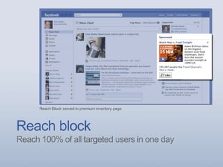 Reach block
Reach 100% of all targeted users in one day
Reach Block served in premium inventory page
 