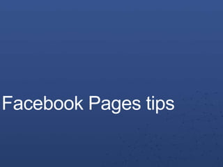 Facebook Pages tips
 