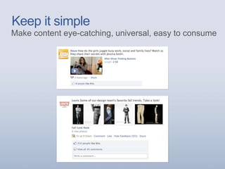 Keep it simple
Make content eye-catching, universal, easy to consume
 