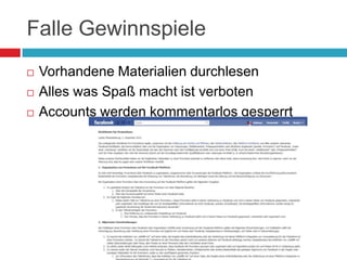 Falle GewinnspieleVorhandene Materialien durchlesenAlles was Spaß macht ist verbotenAccounts werden kommentarlos gesperrt