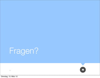 Fragen?

          40



Dienstag, 13. März 12
 